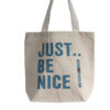 Just Be Nice - (4 designs)  (EcoC-02)